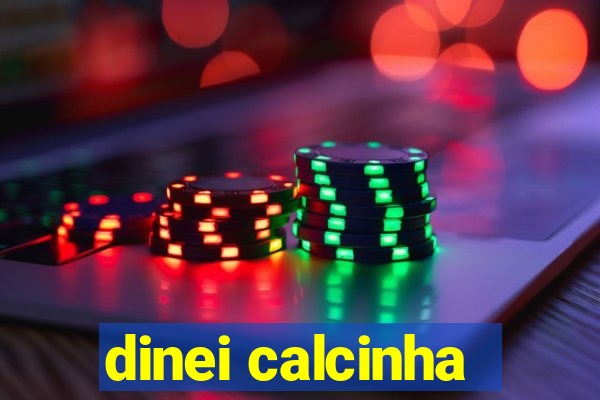 dinei calcinha